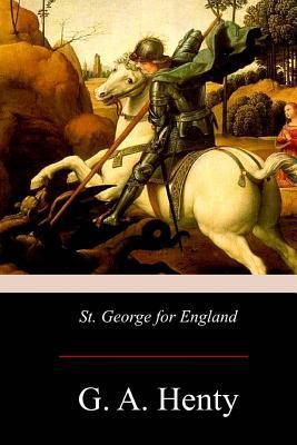 St. George for England - G. A. Henty