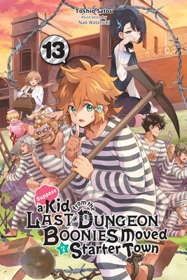 Suppose a Kid from the Last Dungeon Boonies Moved to a Starter Town, Vol. 13 (Light Novel): Volume 13 - Toshio Satou