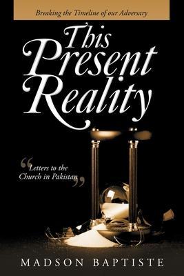 This Present Reality: Breaking the Timeline of Our Adversary - Madson Baptiste