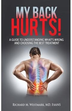 Coperta cărții 'My Back Hurts!: A Guide to Understanding What's Wrong and Choosing the Best Treatment - Richard M. Westmark'