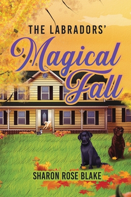The Labradors Magical Fall - Sharon Rose Blake