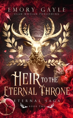 Heir to the Eternal Throne: Eternal Saga Book 2 - Emory Gayle
