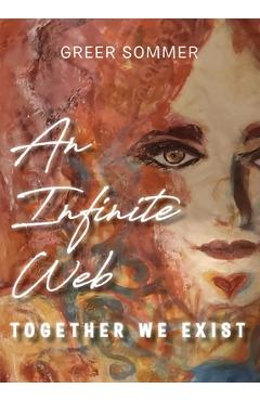 Coperta cărții 'An Infinite Web: Together We Exist - Greer Sommer'