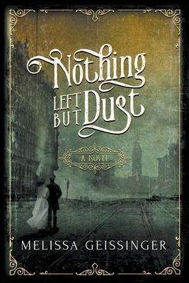 Nothing Left But Dust - Melissa Geissinger