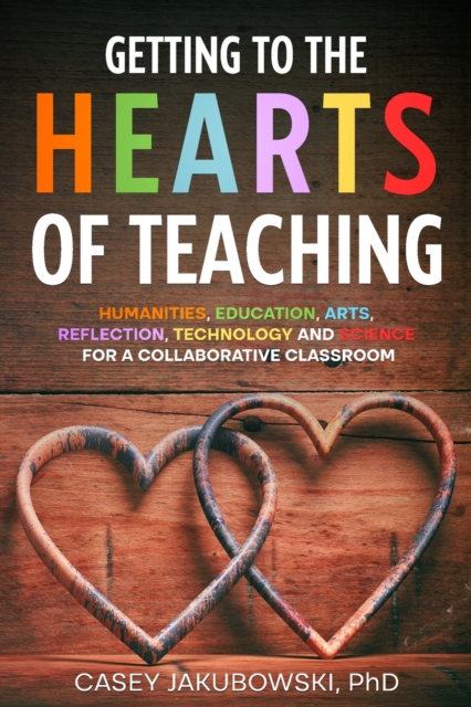 Getting to the HEARTS of Teaching - Casey Jakubowski