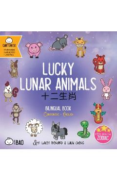 Coperta cărții 'Lucky Lunar Animals: A Bilingual Book in English and Cantonese with Traditional Characters and Jyutping - Lacey Benard'