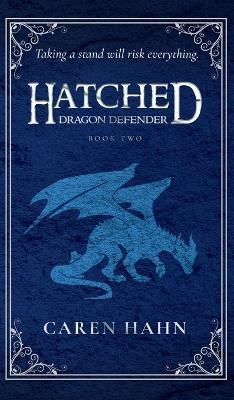 Hatched: Dragon Defender - Caren Hahn
