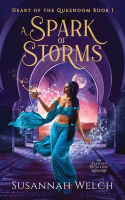 Coperta cărții 'A Spark of Storms: An Aladdin Retelling - Susannah Welch'