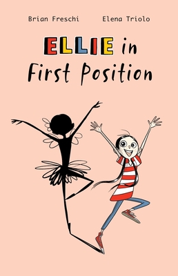 Ellie in First Position: A Graphic Novel - Brian Freschi