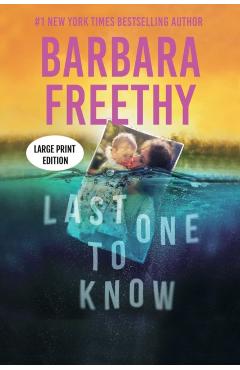 Last One To Know (LARGE PRINT EDITION): A riveting psychological thriller! - Barbara Freethy