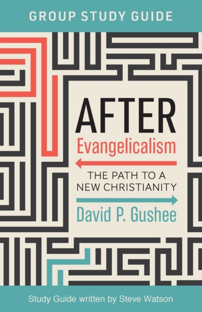 After Evangelicalism Group Study Guide: The Path to a New Christianity - David P. Gushee