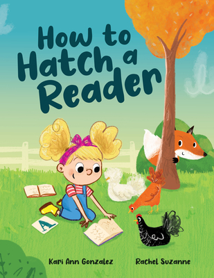 How to Hatch a Reader - Kari Ann Gonzalez