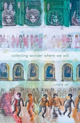 collecting wonder where we will - Collette Sell