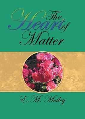 The Heart of Matter - E M Motley