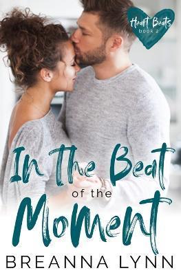 In The Beat of the Moment - Breanna Lynn