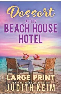 Dessert At The Beach House Hotel: Large Print Edition - Judith Keim 
