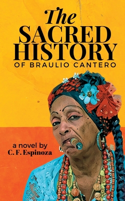 Coperta cărții 'The Sacred History of Braulio Cantero - Carlos F. Espinoza'