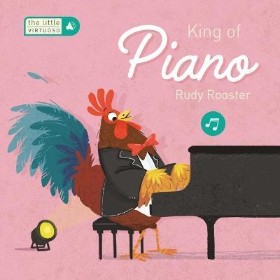 Little Virtuoso King of Piano Rudy Rooster - Little Genius Books