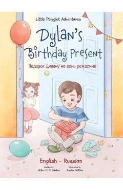 Coperta cărții 'Dylan's Birthday Present: Bilingual Russian and English Edition - Victor Dias De Oliveira Santos'