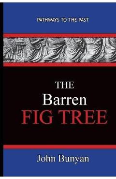Poza produsului The Barren Fig Tree - John Bunyan - John Bunyan