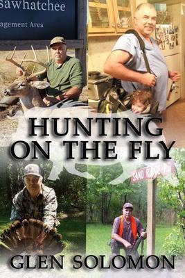 Hunting on the Fly - Glen Solomon