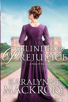Blinded by Prejudice - Karalynne Mackrory