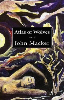 Coperta cărții 'Atlas of Wolves - John Macker'