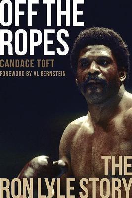 Off the Ropes: The Ron Lyle Story - Candace Toft
