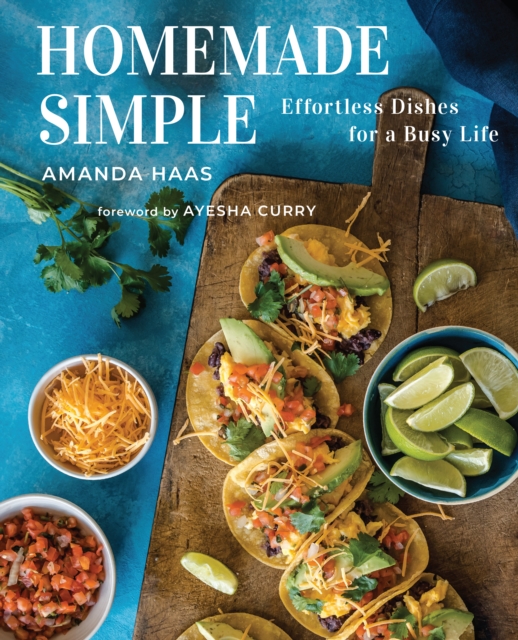 Homemade Simple: Effortless Dishes for a Busy Life - Amanda Haas