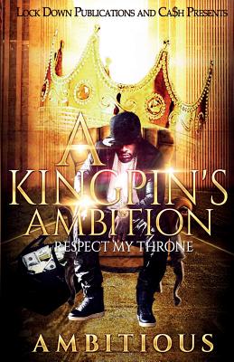 A Kingpin's Ambition: Respect My Throne - Ambitious