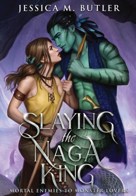 Slaying the Naga King - Jessica M. Butler