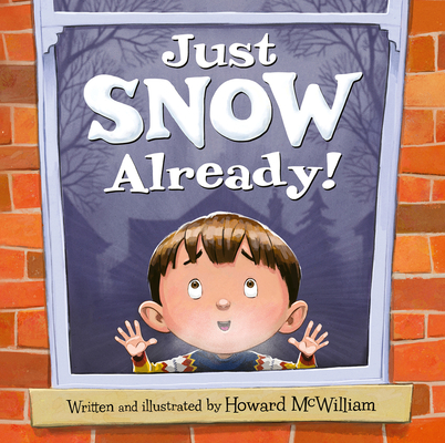 Just Snow Already! - Howard Mcwilliam