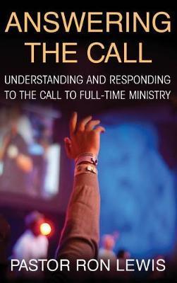 Answering the Call: Understanding and Responding to the Call to Full-Time Ministry - Ron Lewis