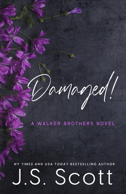 Damaged!: A Walker Brothers Novel - J. S. Scott