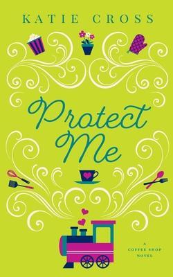 Protect Me - Katie Cross