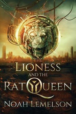 The Lioness and the Rat Queen - Noah Lemelson