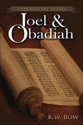 Joel & Obadiah: A Literary Commentary On the Books of Joel and Obadiah - Kenneth W. Bow