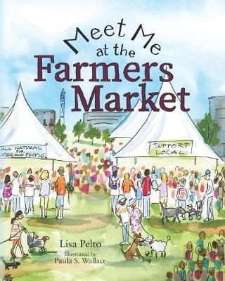 Meet Me at the Farmers Market - Paula S. Wallace