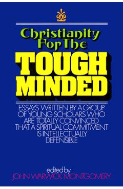 Coperta cărții 'Christianity for the Tough Minded - John Warwick Montgomery'