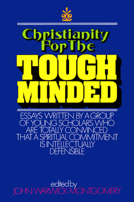 Christianity for the Tough Minded - John Warwick Montgomery