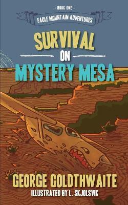 Survival on Mystery Mesa - George Goldthwaite