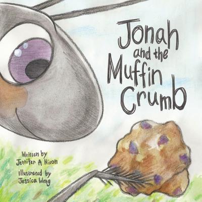 Jonah And The Muffin Crumb - Jennifer A. Nixon