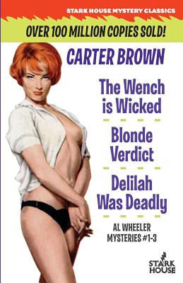 The Wench is Wicked/Blonde Verdict/Delilah Was Deadly - Carter Brown