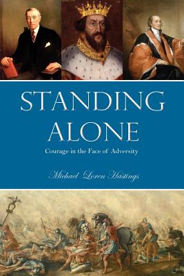 Coperta cărții 'Standing Alone: Courage in the Face of Adversity - Michael Hastings'