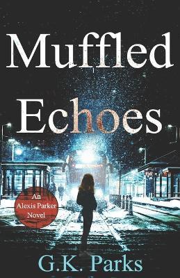 Muffled Echoes - G. K. Parks