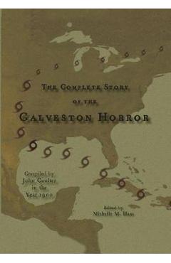 Coperta cărții 'The Complete Story of the Galveston Horror - John Coulter'