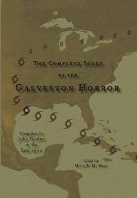 The Complete Story of the Galveston Horror - John Coulter