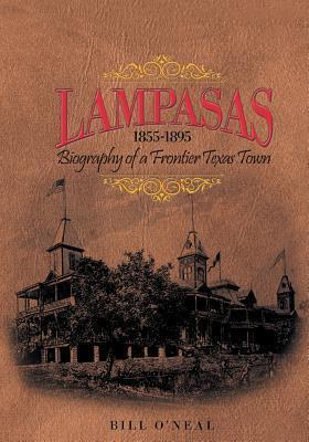 Lampasas 1855-1895: Biography of a Frontier City - Bill O'neal