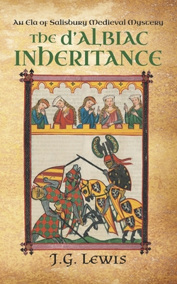 The d'Albiac Inheritance: An Ela of Salisbury Medieval Mystery - J. G. Lewis