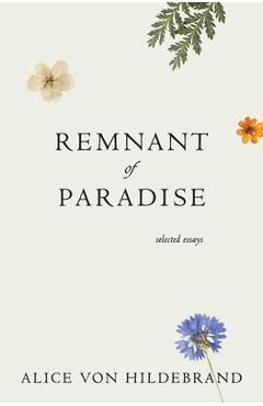 Poza produsului Remnant of Paradise - Alice Von Hildebrand